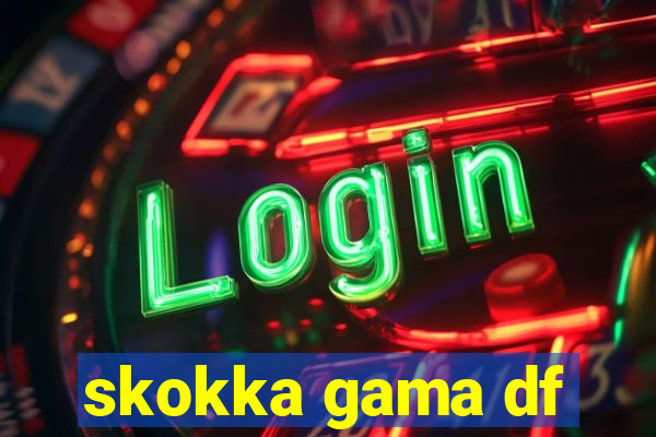 skokka gama df